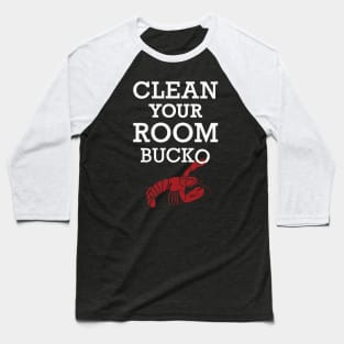 Jordan Peterson - Clean Your Room Bucko! Lobster T-Shirt Baseball T-Shirt